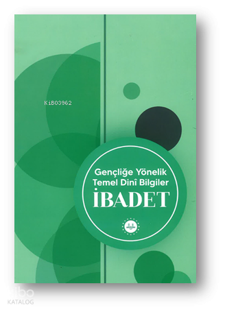 Gençliğe Yönelik  Temel Dini Bilgiler İbadet