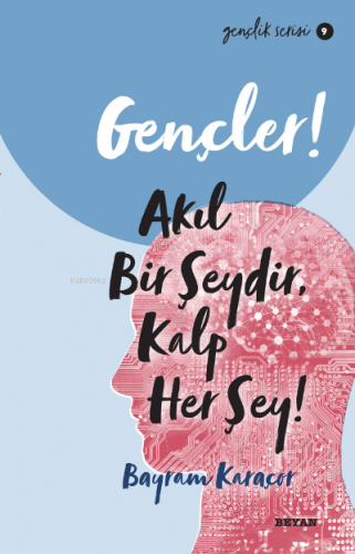 Gençlik Serisi 9 Gençler, Akıl Bir Şeydir, Kalp Her Şey! Bayram Karaço