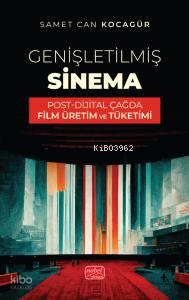 Genişletişmiş Sinema;Post-Dijital Çağda Film Üretim ve Tüketimi