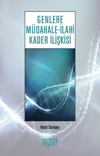 Genlere Müdahale; İlahi Kader İlişkisi
