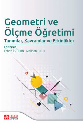 Geometri ve Ölçme Öğretimi: Tanımlar, Kavramlar ve Etkinlikler Melihan