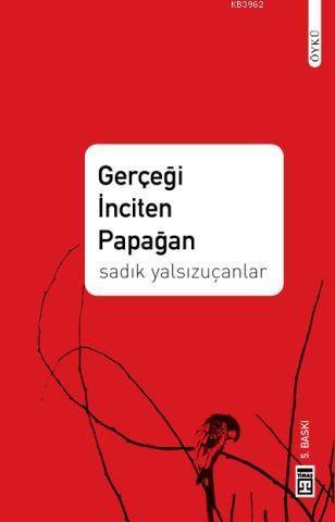 Gerçeği İnciten Papağan Sadık Yalsızuçanlar
