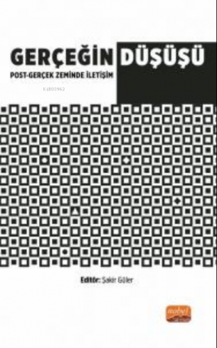 Gerçeğin Düşüşü: ;Post-Gerçek Zeminde İletişim