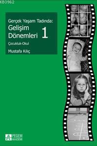 Gerçek Yaşam Tadında: Gelişim Dönemleri 1 Mustafa Kılıç