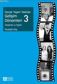 Gerçek Yaşam Tadında: Gelişim Dönemleri 3 Mustafa Kılıç