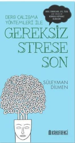 Gereksiz Strese Son; Ders Çalışma Yöntemleri ile