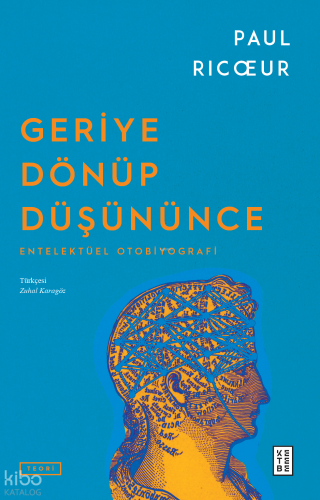 Geriye Dönüp Düşününce;Entelektüel Otobiyografi Paul Ricoeur