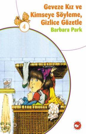 Geveze Kız ve Kimseye Söyleme, Gizlice Gözetle Barbara Park