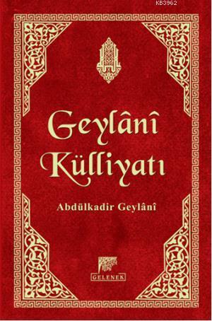 Geylani Külliyatı; El Fethur Rabbani / Futuhul Gayb / Yolun Esasları / Sırların Sırrı