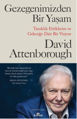 Gezegenimizden Bir Yaşam ;Tanıklık Ettiklerim ve Geleceğe Dair Bir Vizyon