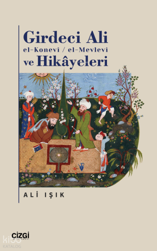 Girdeci Ali el-Konevi - El-Mevlevi ve Hikayeleri Ali Işık