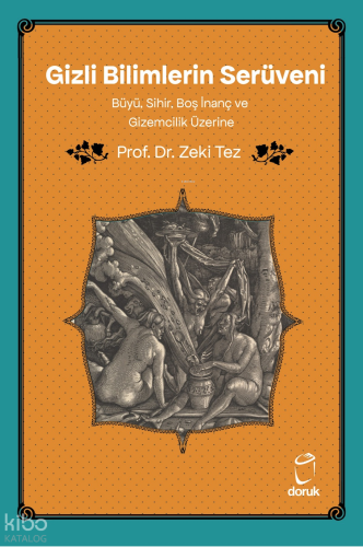 Gizli Bilimlerin Serüveni;Büyü, Sihir, Boş İnanç ve Gizemcilik Üzerine