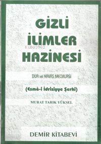 Gizli İlimler Hazinesi (esma İdrisiyye Şerhi) Murat Tarık Yüksel
