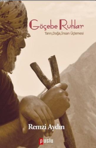 Göçebe Ruhlar; Tanrı,Doğa,İnsan Üçlemesi