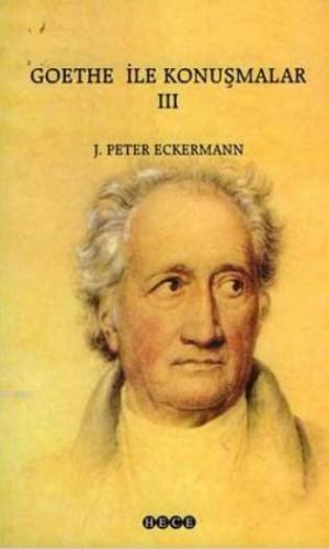 Goethe İle Konuşmalar 3 J. Peter Eckermann