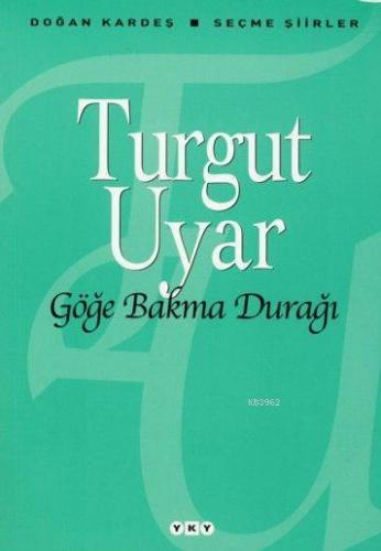 Göğe Bakma Durağı; Seçme Şiirler