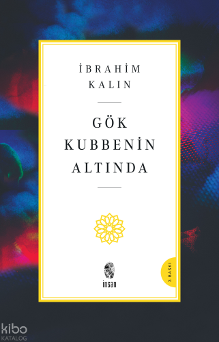 Gök Kubbenin Altında İbrahim Kalın