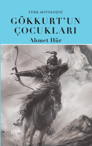 Gökkurt’un Çocukları;Türk Mitolojisi Ahmet Hür
