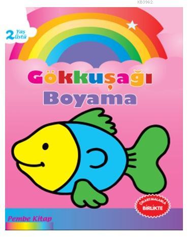 Gökkuşağı Boyama Pembe Kitap; 2 Yaş Üstü