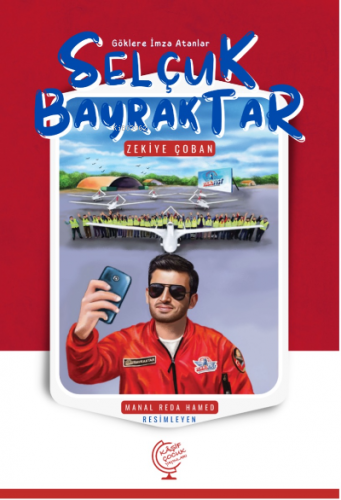 Göklere İmza Atanlar Selçuk Bayraktar