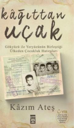 Gökyüzü ile Kâğıttan Uçak; Gökyüzü ile Yeryüzünün Birleştiği Ülkeden Çocukluk Hatıraları