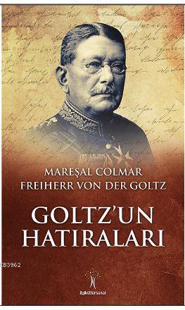 Goltz'un Hatıraları Colmar Freiherr Von Der Goltz