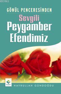 Gönül Penceresinden Sevgili Peygamber Efendimiz