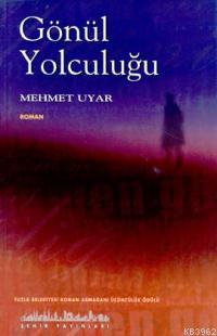 Gönül Yolculuğu Mehmet Uyar