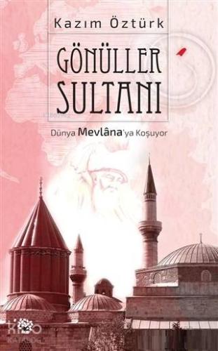 Gönüller Sultanı Dünya Mevlana'ya Koşuyor