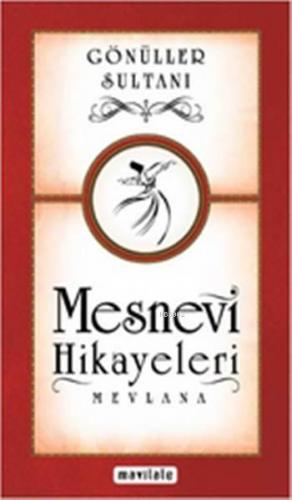 Gönüller Sultanı - Mesnevi Hikayeleri