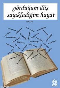 Gördüğüm Düş Sayıkladığım Hayat Kolektif