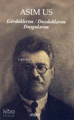 Gördüklerim Duyduklarım Duygularım Asım Us