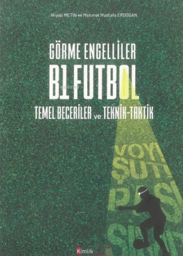 Görme Engelliler B1 Futbol Temel Beceriler ve Teknik-Taktik Mehmet Mus