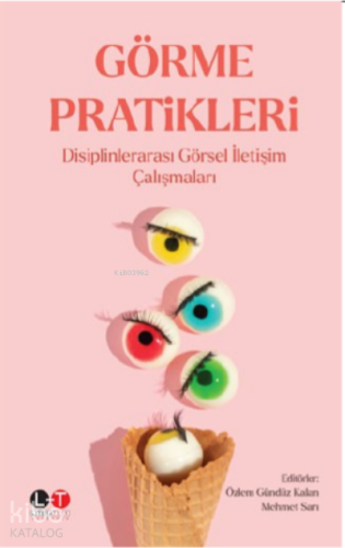 Görme Pratikleri ;Disiplinlerarası Görsel İletişim Çalışmaları