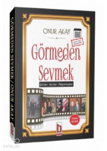Görmeden Sevmek;"şiirler – Anılar – Röportajlar"