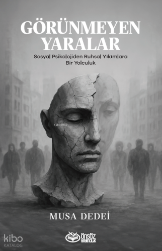 Görünmeyen Yaralar;Sosyal Psikolojiden Ruhsal Yıkımlara Bir Yolculuk