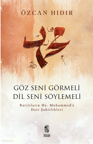 Göz Seni Görmeli Dil Seni Söylemeli;Batılıların Hz. Muhammed’e Dair Şahitlikleri
