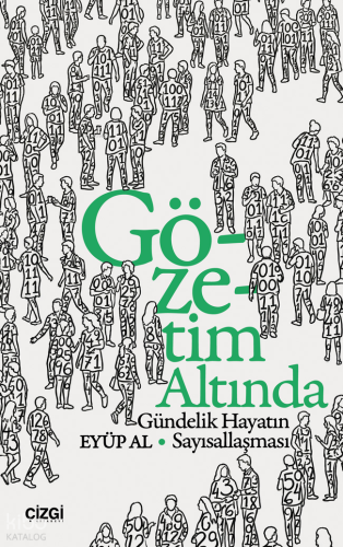 Gözetim Altında;Gündelik Hayatın Sayısallaşması Eyüp Al