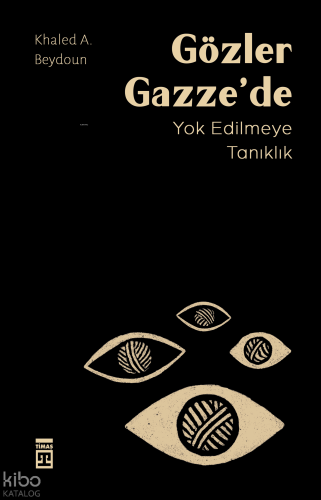 Gözler Gazze'de; Yok Edilmeye Tanıklık Khaled A. Beydoun
