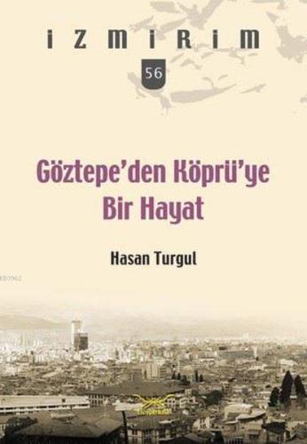 Göztepe'den Köprü'ye Bir Hayat; İzmirim 56 Hasan Turgul