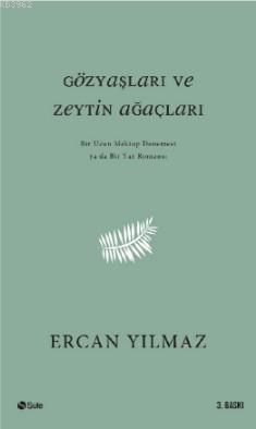 Gözyaşları ve Zeytin Ağaçları; Bir Uzun Mektup Denemesi ya da Yaz Romansı