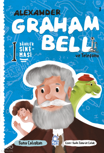 Graham Bell ve Telefonu;Dahiler Sineması 3 Suna Çalışkan