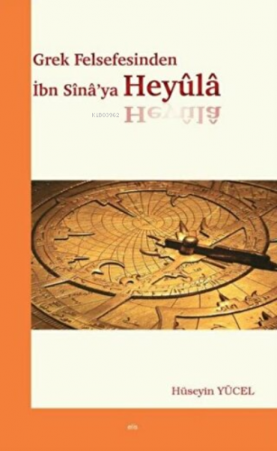 Grek Felsefesinden İbn Sina'ya Heyüla Hüseyin Yücel