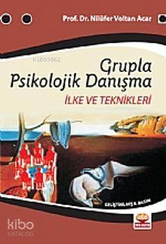 Grupla Psikolojik Danışma; İlke ve Teknikleri Nilüfer Voltan Acar