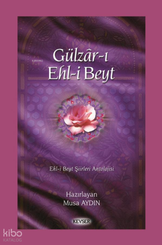 Gülzâr-ı Ehli Beyt (Ciltli);Ehl-i Beyt Şiirleri Antolojisi