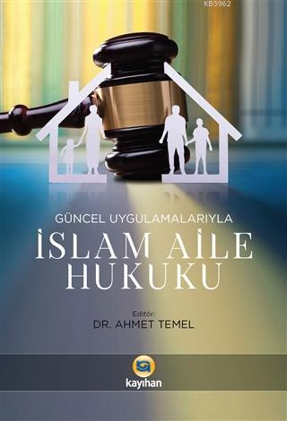 Güncel Uygulamalarıyla İslam Aile Hukuku Ahmet Temel