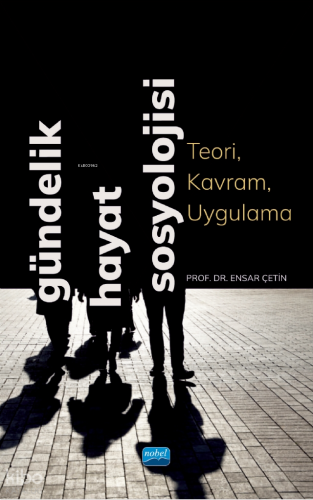 Gündelik Hayat Sosyolojisi ;Teori, Kavram, Uygulama