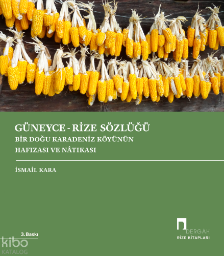 Güneyce - Rize Sözlüğü;Bir Doğu Karadeniz Köyünün Hafızası ve Nâtıkası