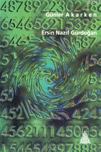 Günler Akarken Ersin Nazif Gürdoğan