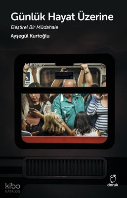 Günlük Hayat Üzerine Eleştirel Bir Müdahale